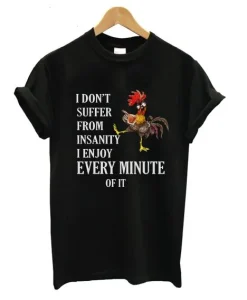 I Don’t Suffer From Insanity I Enjoy Every Minute T-Shirt SS