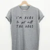 I’m Here To Pet All The Dogs T-Shirt SS