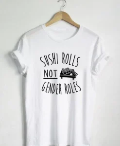 Sushi Rolls Not Gender Rules T-Shirt SS