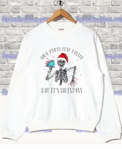 When You're Dead Inside But It's Christmas Sweatshirt SS