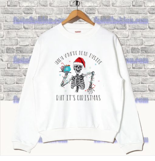 When You're Dead Inside But It's Christmas Sweatshirt SS