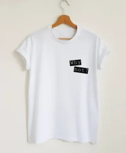 Why Not Quote T-Shirt SS