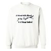 A FRIEND WITH WEED is a Friend Indeed Sweatshirt SS