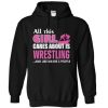 All This Girl Cares About is Wrestling Hoodie SS