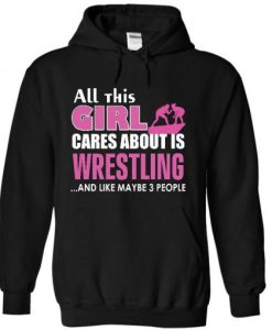 All This Girl Cares About is Wrestling Hoodie SS