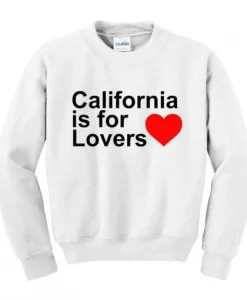 California Is For Lovers Sweatshirt SS