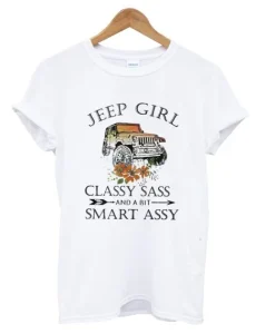 Jeep Girl Classy Sassy And A Bit Smart Assy T-Shirt SS