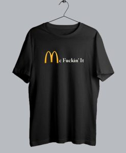 Mc Fuckin’ it t shirt SS