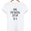 Omg Stop Talking Just Say 10-4 T-Shirt SS