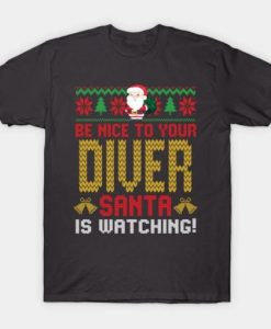 be nice to your diver santa t shirt SS