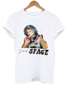 i need space tshirt SS