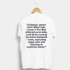 Computer Games Don’t Affect Kids Quotes T Shirt SS