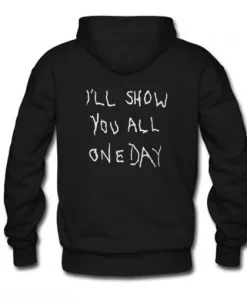 I’ll Show You All One Day Hoodie SS