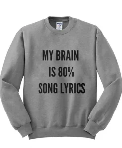 My brain is 80% song lyrics sweatshirt SS