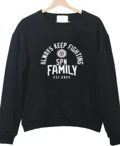 always keep fighting spn family est 2005 sweatshirt SS