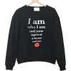 i am who i am and your approval is beyond irrelevant sweatshirt SS