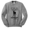 After All This Time Always Sweatshirt SS