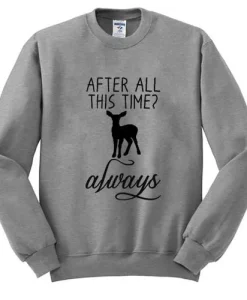 After All This Time Always Sweatshirt SS