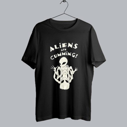 Aliens are Cumming T-Shirt SS