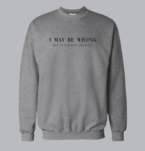 I May Be Wrong Sweatshirt SS