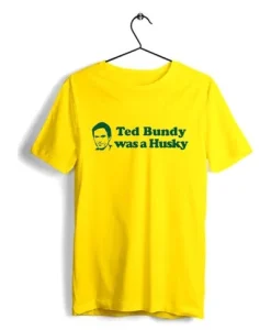 Ted Bundy Was a Husky T Shirt SS