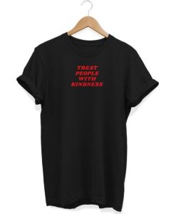 Treat People With Kindness t shirt SS