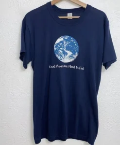 Good Planets Are Hard To Find T Shirt SS