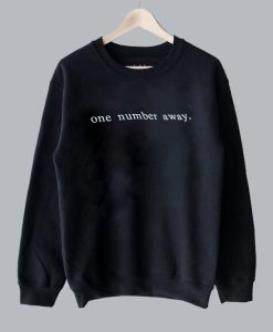 One Number Away Sweatshirt SS