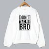 Don't Tax Me Bro - Tax Day Sweatshirt SS
