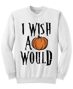 Halloween I Wish A Pumpkin Would Sweatshirt SS