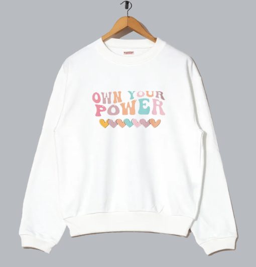 Love Own Your Power Sweatshirt SS