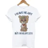 Bear I have heart but I’m Heartless T Shirt SS