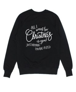 All I Want For Christmas Sweatshirt SS