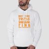 Quotes You Re Doing Fine Hoodie SS