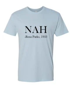 Nah Rosa Parks 1955 T Shirt SS