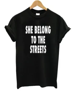 She Belong To The Streets T-Shirt SS