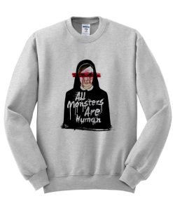 all monster are human sweatshirt SS