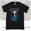 Even In Darkness I See His LIght T-Shirt SS