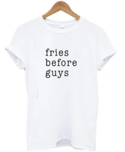 Fries before guys T-Shirt SS