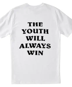 The Youth Will Always Win T Shirt Back SS