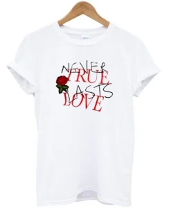 Never True Lasts Love T-Shirt SS
