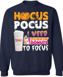 Hocus Pocus I need Dunkin Donuts to focus Sweatshirt SS