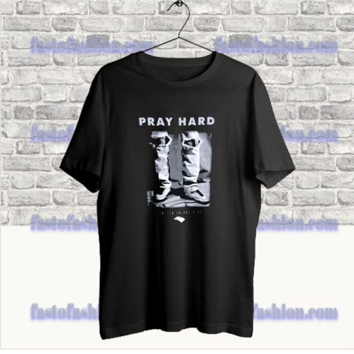 Pray Hard T Shirt SS