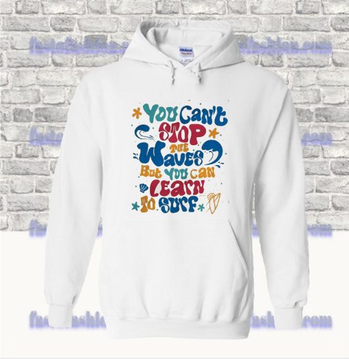 Learn Surf - You Can't Stop The Waves Hoodie SS