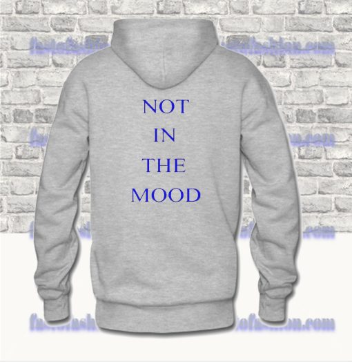 Not In The Mood Unisex Hoodie Back SS