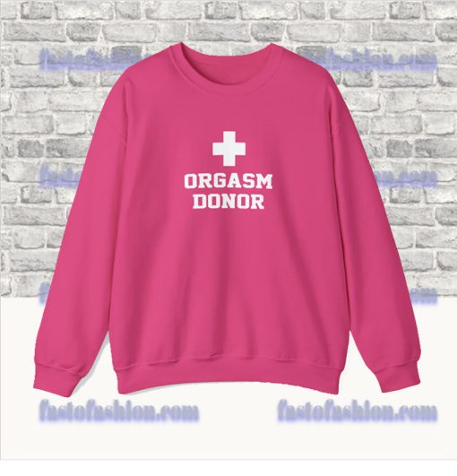 Orgasm Donor Sweatshirt SS