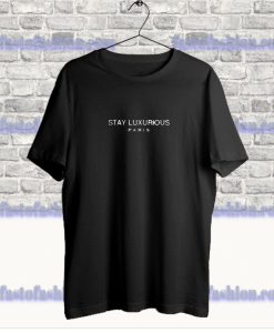 Stay Luxurious T Shirt SS