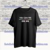 You Can Pee On Me T-Shirt SS