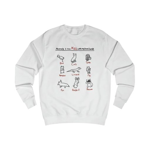 Animals I Can Kill With My Bare Hands Sweatshirt SF