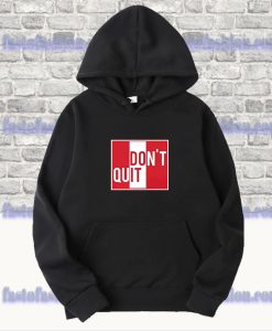 Don't Quit Hoodie SF